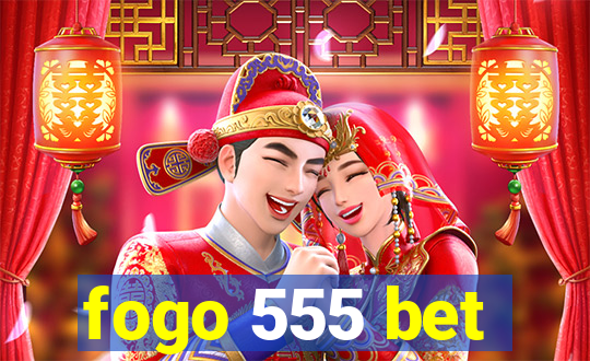 fogo 555 bet